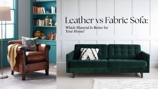 Leather vs Fabric Sofa: Which Material Is Better for Your Home?