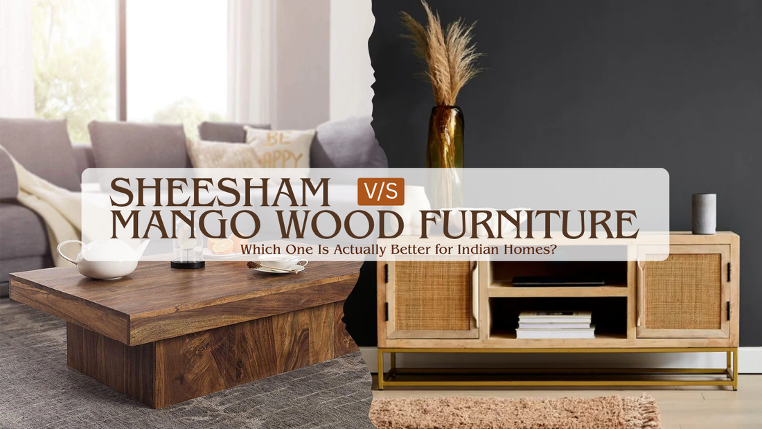 Sheesham vs Mango Wood Furniture: Which One Is Actually Better for Indian Homes?