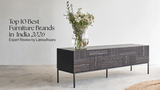 Top 10 Best Furniture Brands in India (2026): Expert Review by Lakkadhaara