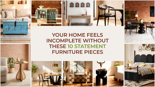 Your Home Feels Incomplete Without These 10 Statement Furniture Pieces